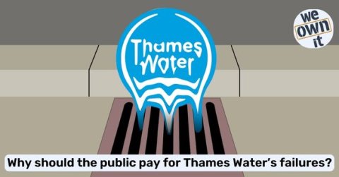 Why should the public pay for Thames Water's failures? Picture of the Thames Water logo flowing into a drain with the text "Why should the public pay for Thames Water's failures?"