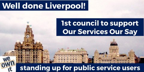 Well done Liverpool! 1st council to support Our Services Our Say Well done Liverpool! 1st council to support Our Services Our Say